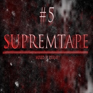 SUPREMTAPE #5 (2017) MIXED BY DJ J