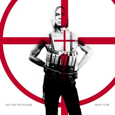 Ready to Die - Iggy & the Stooges Ready to Die - Iggy & the Stooges