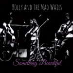 Holly and the Mad Wails - Gasoline Blues