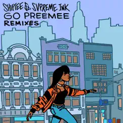 Go Preemee (Remixes) [feat. Svpreme Ink] - EP by Shiftee album reviews, ratings, credits