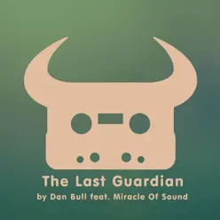 The Last Guardian - Single - Dan Bull The Last Guardian - Single - Dan Bull