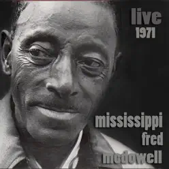Live 1971 - Mississippi Fred McDowell Live 1971 - Mississippi Fred McDowell