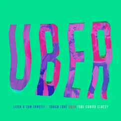 Uber (Remix) [feat. Curtis Clacey] - Single by LiTek, Tom Zanetti & Tough Love album reviews, ratings, credits