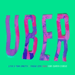 Uber (Remix) [feat. Curtis Clacey] - Single - Tough Love