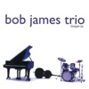 Bob James Trio - Quiet Now