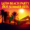 Latin Beach Party: Hot Summer Hits – Bossa Club & Café, Relaxing Chill Red Lounge, Ibiza Dance Time del Mar album lyrics, reviews, download