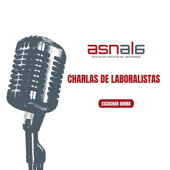 Charlas de Laboralistas. El podcast de ASNALA - Asnala