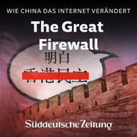 The Great Firewall: Wie China das Internet verändert podcast