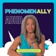 Phenomenally ADHD