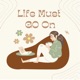 Life Must Go On