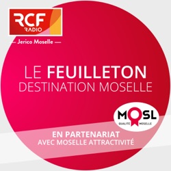 Le feuilleton RCF Destination Moselle