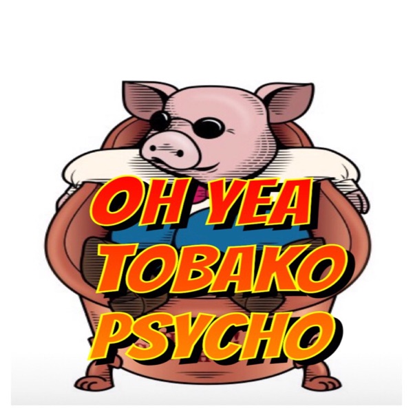 Oh Yea! TOBAKO Psycho Artwork