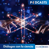 Diálogos con la ciencia - Javier Ángel Ramirez - Radio María ESP