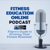 Fitness Education Online Podcast I For Personal Trainers, Fitness Professionals, Gym Owners & the Fitness Industry artwork
