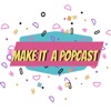 Make It A Popcast artwork
