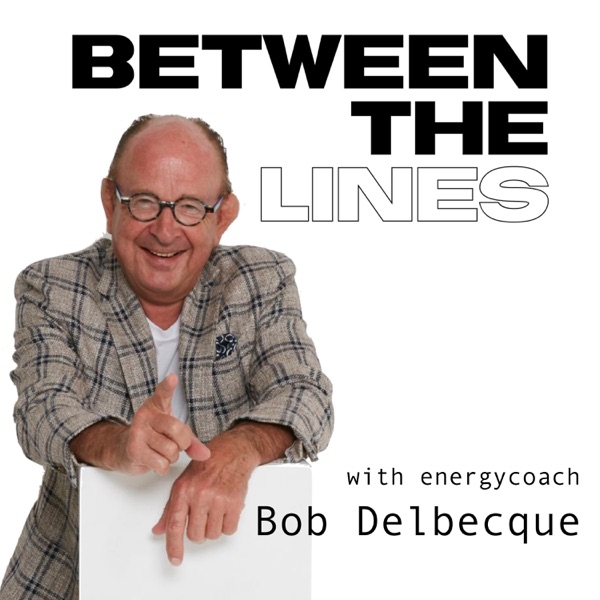 BETWEEN THE LINES with Bob Delbecque