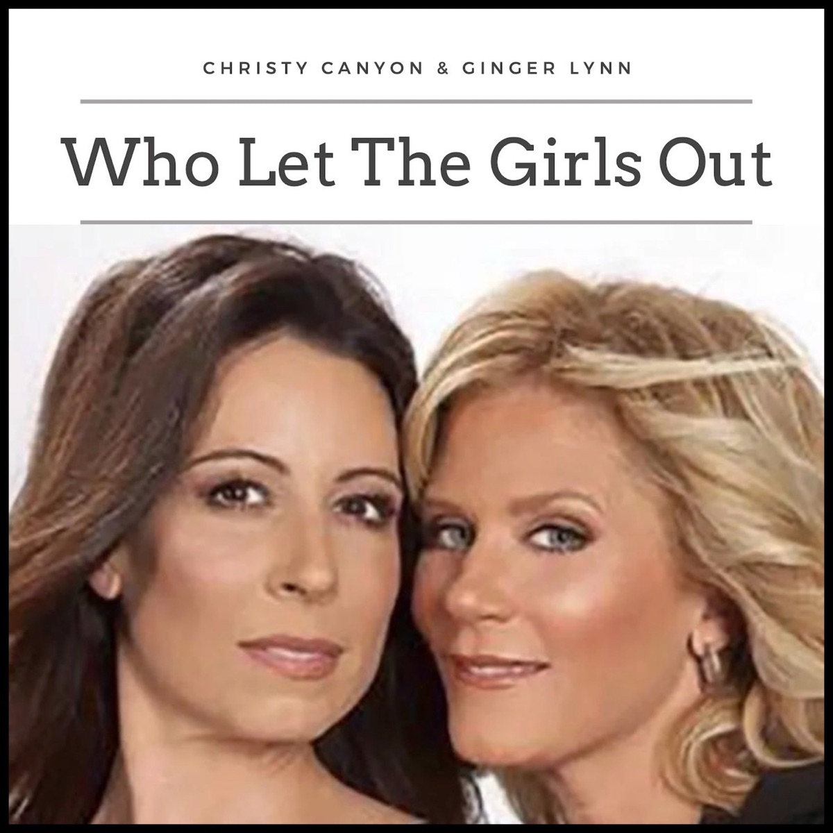 Who Let The Girls Out | Ginger Lynn & Christy Canyon – Podcast – Podtail
