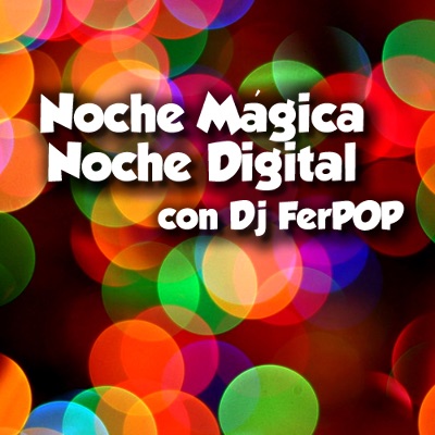 Noche Magica, Noche Digital con Dj FerPOP (Podcast) - www.poderato.com/digitalmusick cover
