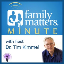 Family Matters Minute Dr. Tim Kimmel