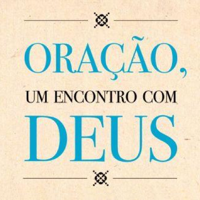 Oração - Um Encontro com Deus podcast