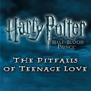 The Pitfalls of Teenage Love - Harry Potter and the Half-Blood Prince Exclusive!