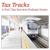 Tax Tracks: A PwC Tax Services Podcast Series