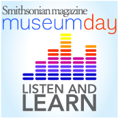 Smithsonian magazine's Museum Day September 25th 2010 podcast