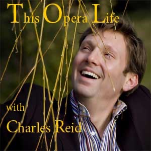 This Opera Life with Charles Reid