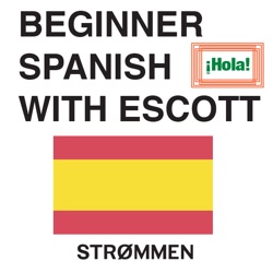 Beginner Spanish with Escott - Strommen Podcasts