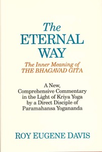 The Eternal Way:The Inner Meaning of the Bhagavad Gitain the Light of Kriya Yoga