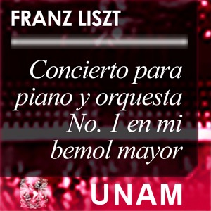 Concierto para piano y orquesta No. 1 en mi bemol mayor. Franz Liszt