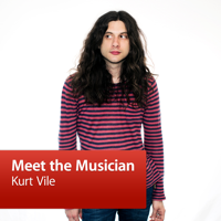 Kurt Vile: Meet the Musician podcast
