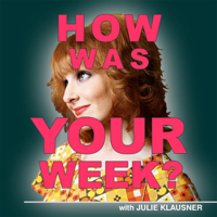 How Was Your Week with Julie Klausner podcast