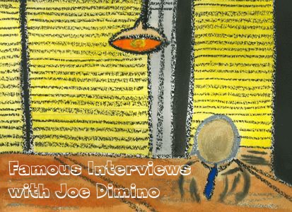 Famous Interviews with Joe Dimino Artwork