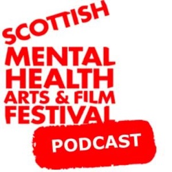 Scottish Mental Health Arts & Film Festival Podcast