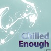 Chilled Enough Podcast artwork