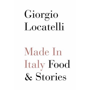 Giorgio Locatelli - Made In Italy: Food & Stories Artwork