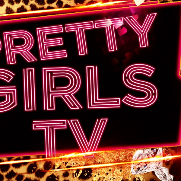 Pretty Girls TV's Podcast Artwork