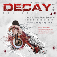 DecayMag Horror Entertainment News Podcast S9 EP5  Interviews: Aaron Mento, Charles Chudabala, David Guglielmo, Nick Chakwin
