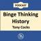 Binge Thinking History