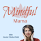 Mindful Mama - Parenting with Mindfulness