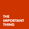 The Important Thing