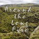 Around the Long Fire