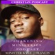 Awakening Ministries Podcast Ep 10- Don't Be Blinded By Your Life Challenges