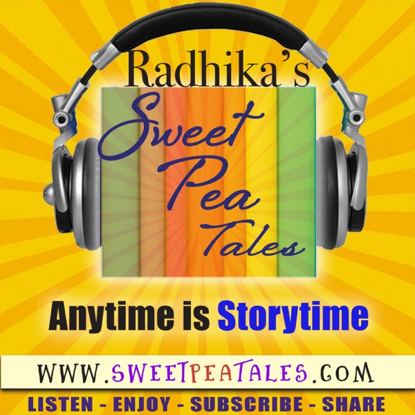 Radhika's Sweet Pea Tales --- Stories for Kids from the World over. By a Mom. For every Child