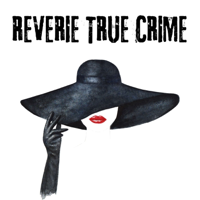 Reverie True Crime podcast