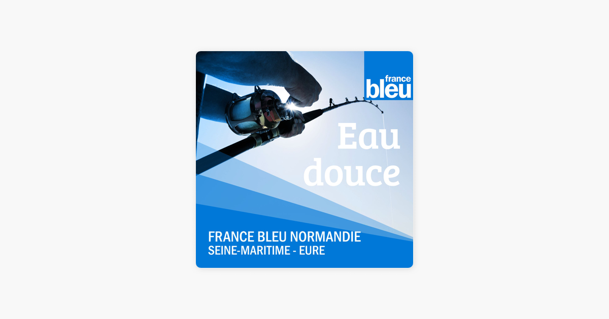 ‎eau Douce France Bleu Normandie Rouen On Apple Podcasts