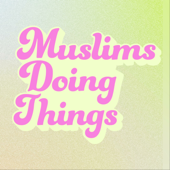 Muslims Doing Things - Layla Shaikley