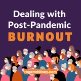 Dealing with Post-Pandemic Burnout