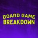Board Game Breakdown